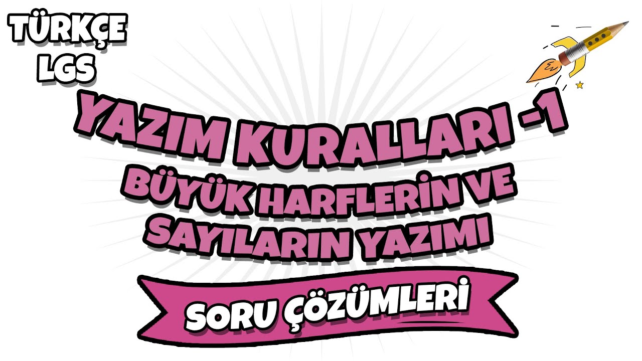 LGS 2022 Türkçe -  Yazım Kuralları -1 Büyük Harflerin ve Sayıların Yazımı Soru Çözümleri