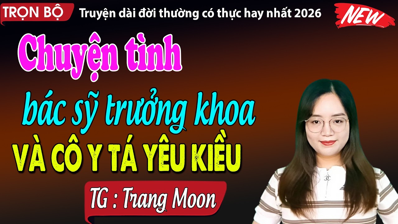 Chuyện tình bác sỹ trưởng khoa và cô y tá yêu kiều - đọc truyện đêm khuya