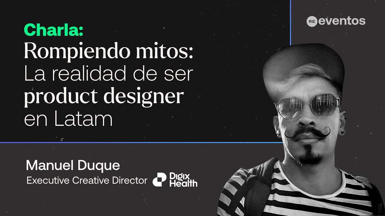 [Charla] Rompiendo mitos: La realidad de ser product designer en Latam con Manu Duque