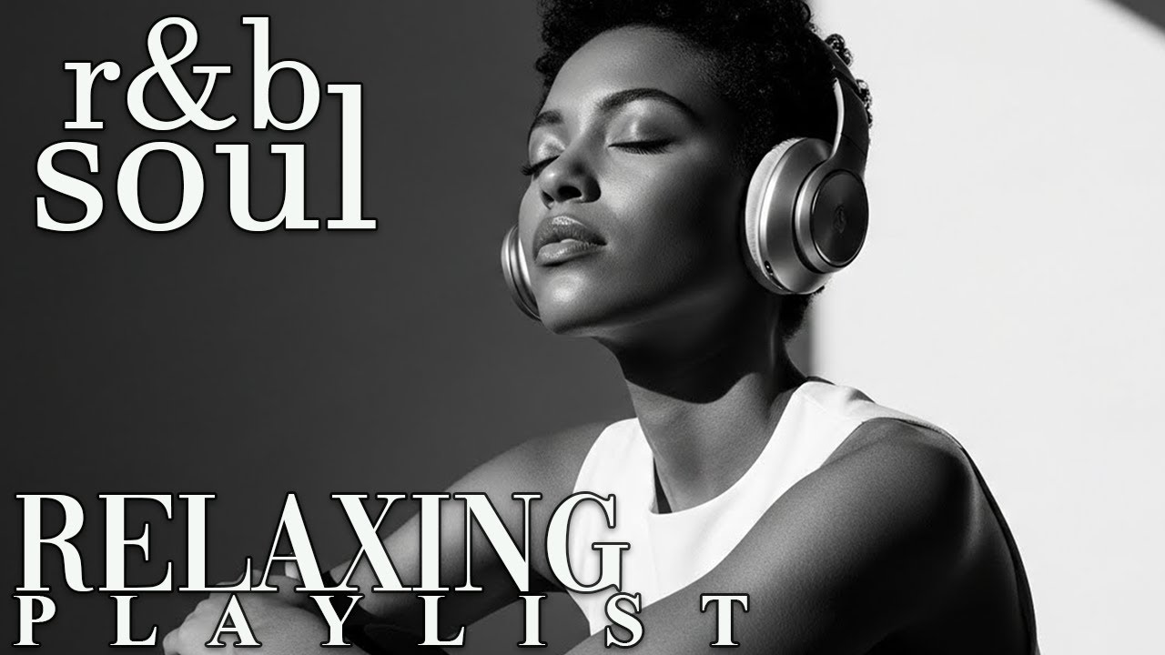 【R&B Soul】Chill & Unwind R&B Playlist – Smooth R&B Soul Vibes for Relaxing Moments