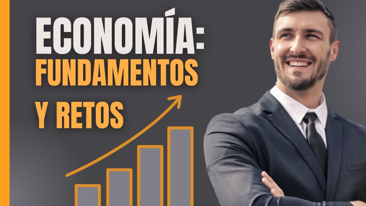 Economía: Fundamentos y Retos
