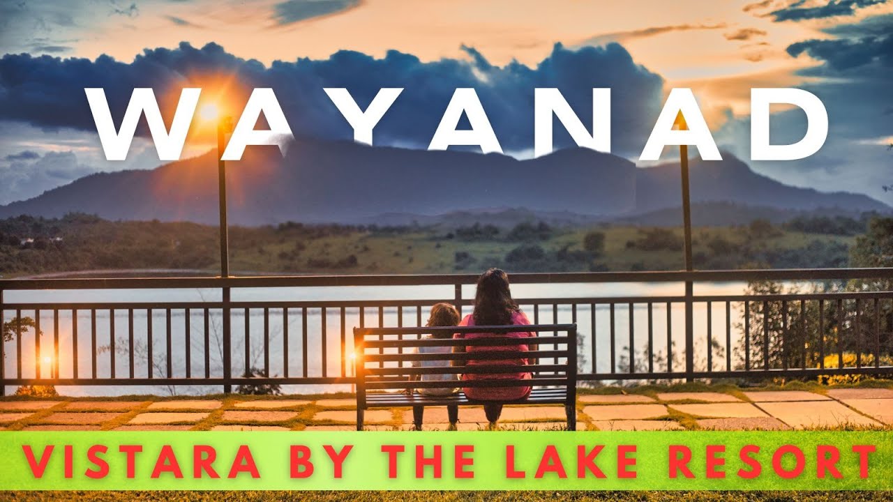 Discover the Magic of Vistara By the Lake Resort, Wayanad
