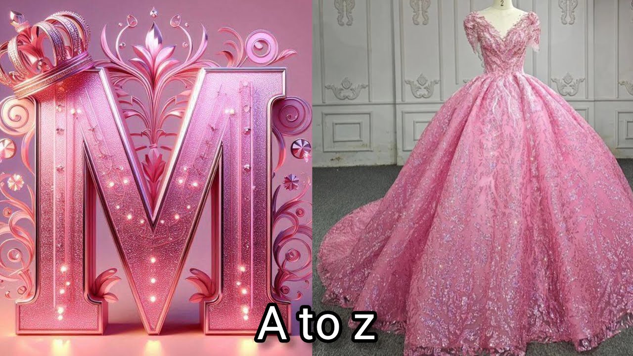 A to Z Naam Walo Ke Gown So Choose Your, Name First Latter & see Your luxury Gown.