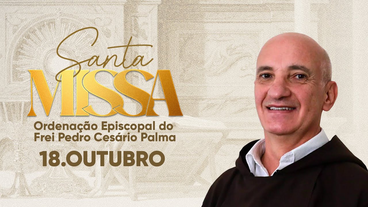 Santa Missa Ordena&ccedil;&atilde;o Episcopal do Frei Pedro Ces&aacute;rio Palma, direto de Curitiba/PR | 18/10/25