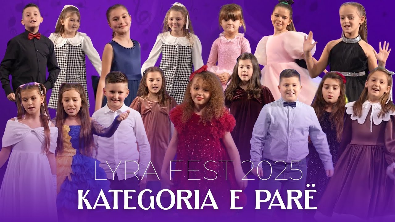 Festivali Mbarëkombëtar i Këngës për Fëmijë LYRA FEST 2025 - Kategoria e Parë