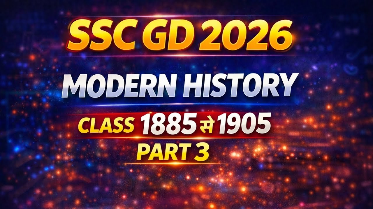 SSC GD 2026 | Modern History (1885–1905) Complete Class | Part-3 | 100% Exam Target
