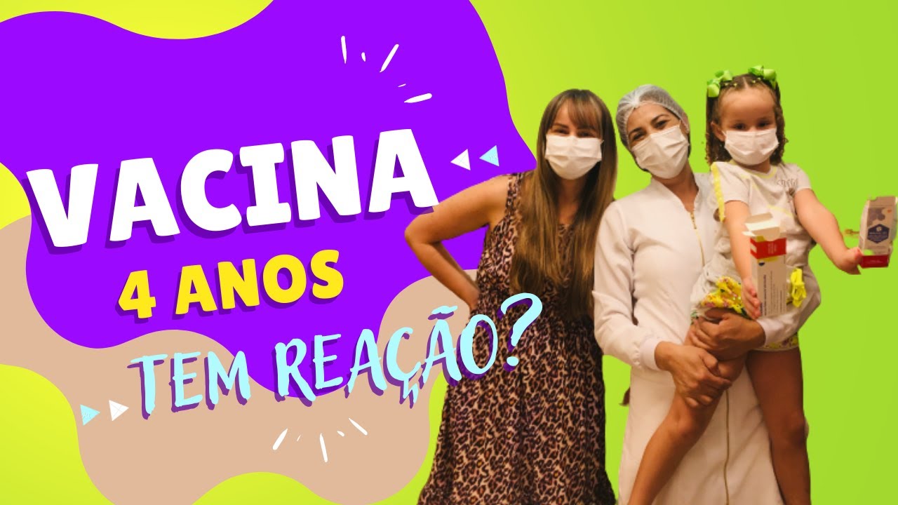 VACINA DE 4 ANOS - Quais São Elas e Quais as Reações!