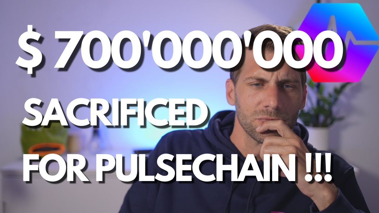 $ 700'000'000 MILLION DOLLAR SACRIFICED FOR PULSECHAIN !!!