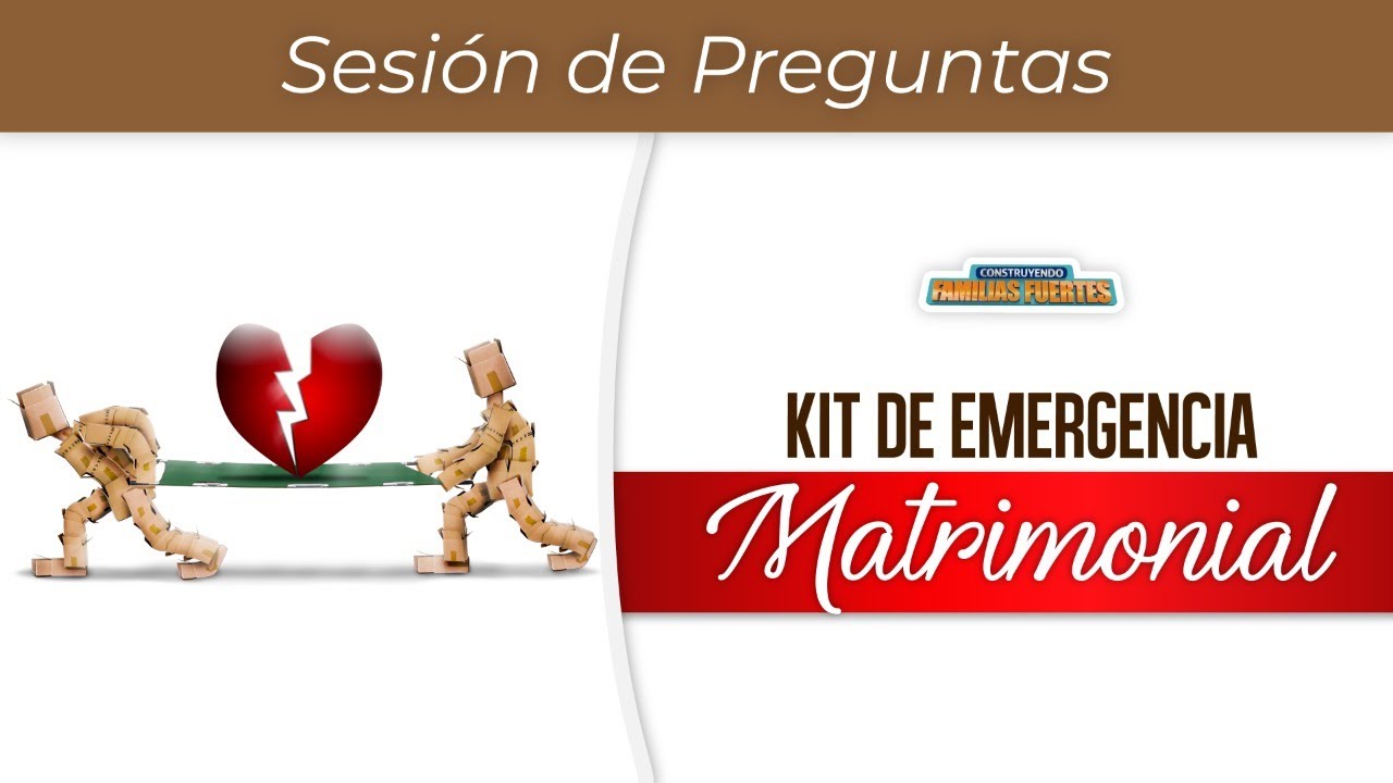 Sesión de PREGUNTAS - 30 | Kit de Emergencia Matrimonial #ConstruyendoFamiliasFuertes