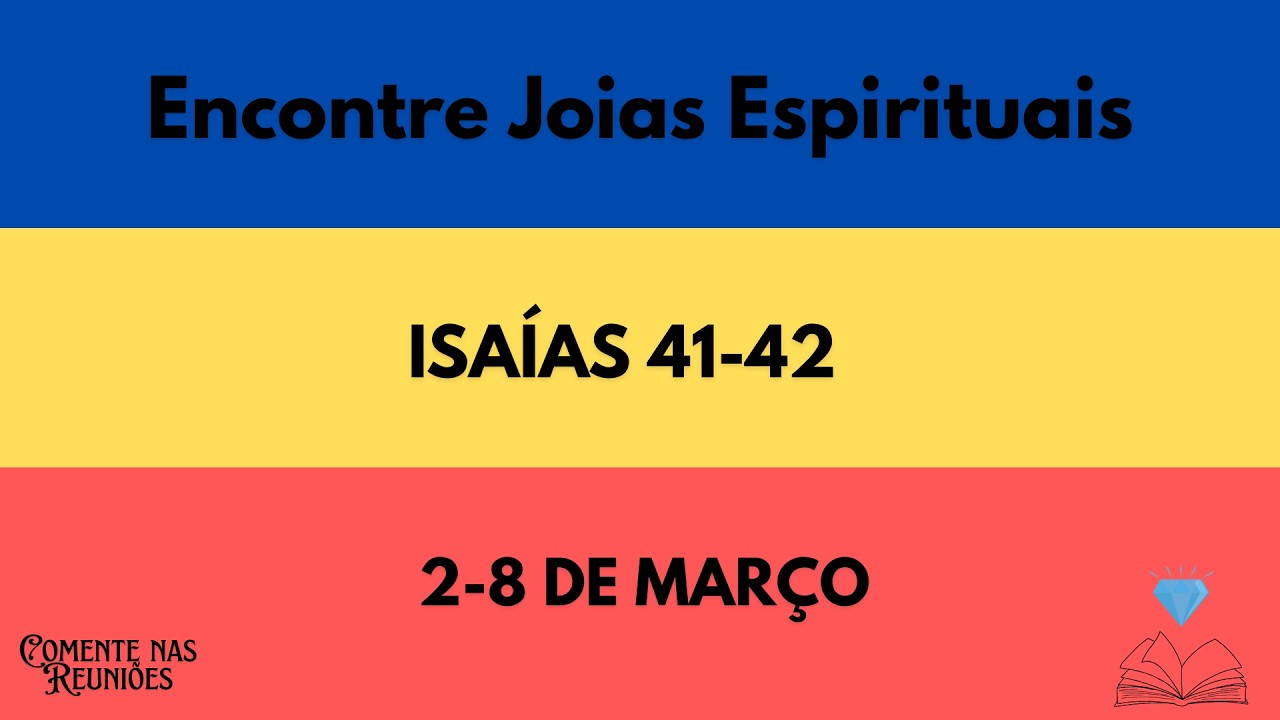 Não tenha medo, eu o ajudarei - Isaias 41 - 42 - 2-8 DE MARÇO