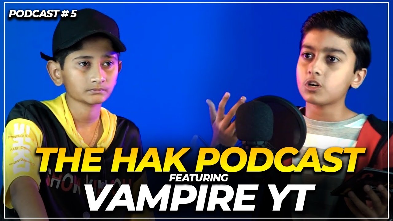 THE HAK PODCAST FEATURING VAMPIRE YT | PODCAST #5