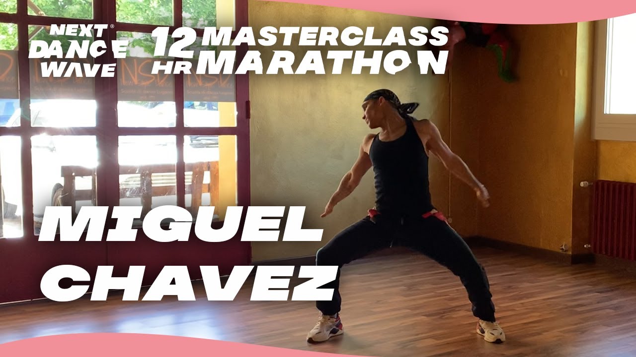 Miguel Chavez // NEXT DANCE WAVE 12 HOUR MASTERCLASS MARATHON