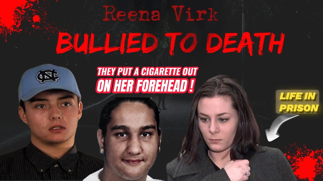 When Bullying Turns Into To Murder. Kids Who Kill, The Tragic Story of Reena Virk.
