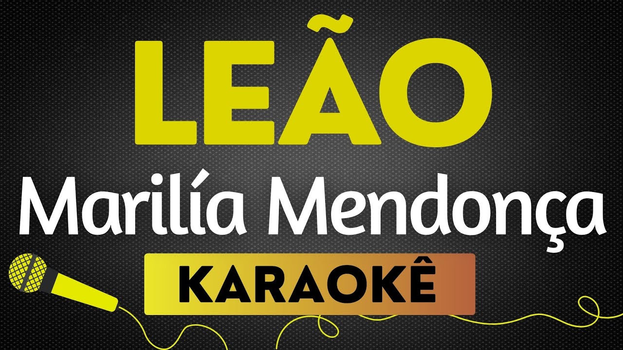 KARAOKÊ LEÃO - MARÍLIA MENDONÇA