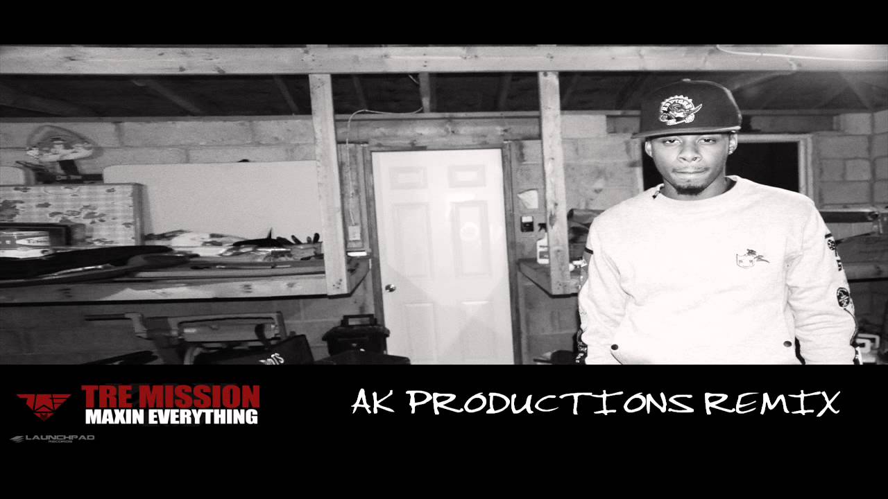 Tre Mission - Maxin Everything (AK Productions Remix)
