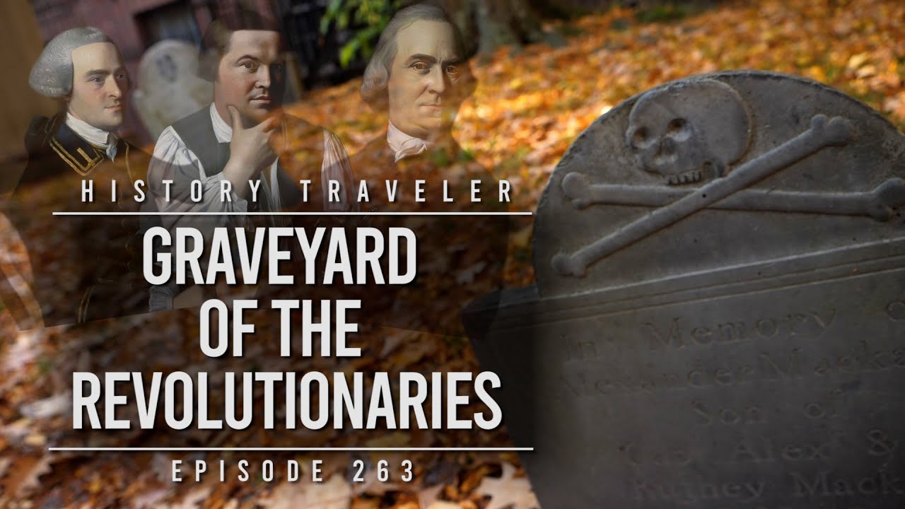 Granary Burying Ground: Resting Place of the Revolutionaries | History Traveler Episode 263