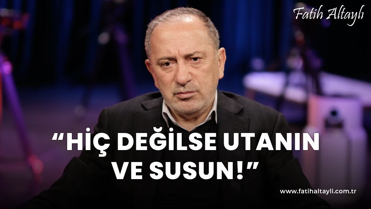 Fatih Altaylı yorumluyor: “Hiç değilse utanın ve susun!”
