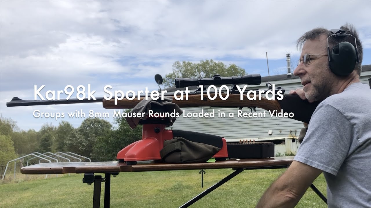 Kar98k Sporter at 100 Yards | Groups with 8mm Mauser Rounds Loaded in a Recent Video