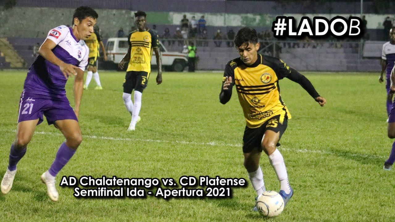 Lado B: A.D. Chalatenango vs. C.D. Platense - Semifinal Ida, Apertura 2021