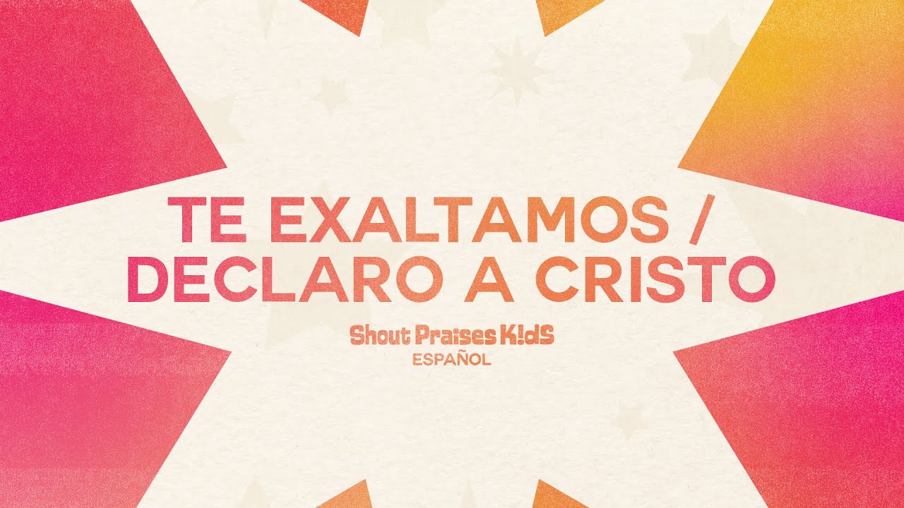 Te Exaltamos / Declaro A Cristo – Shout Praises Kids (Audio Video)