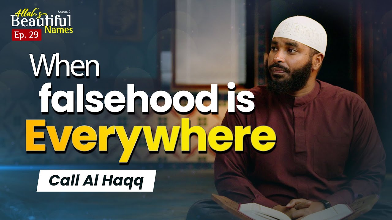 When Falsehood is Everywhere, call Al Haqq | Allah's Beautiful Names Ep.29 | Sh.Ammar Alshukry