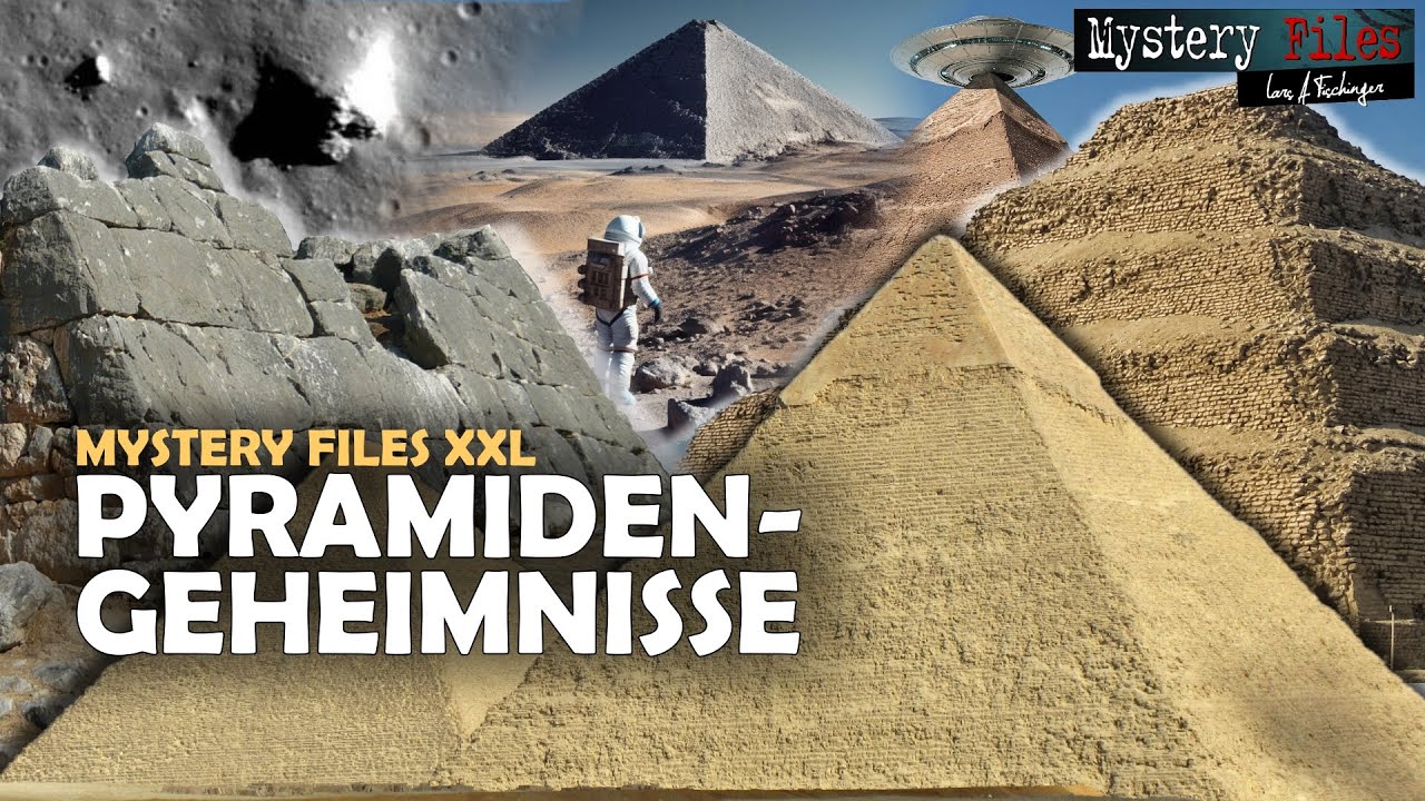 R&auml;tsel und Seltsames um Pyramiden 𓀃 | Mystery Files XXL: Ph&auml;nomene, R&auml;tsel, Entdeckungen 👽💥⚡️
