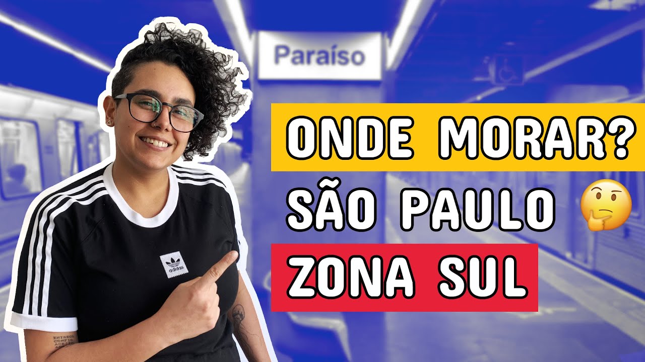 Onde morar em S&atilde;o Paulo? Zona Sul! Como &eacute; a regi&atilde;o, custos de vida, transportes e vida noturna