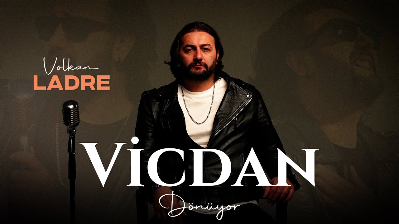 VOLKAN LADRE &ndash; VİCDAN D&Ouml;N&Uuml;YOR | Official Video