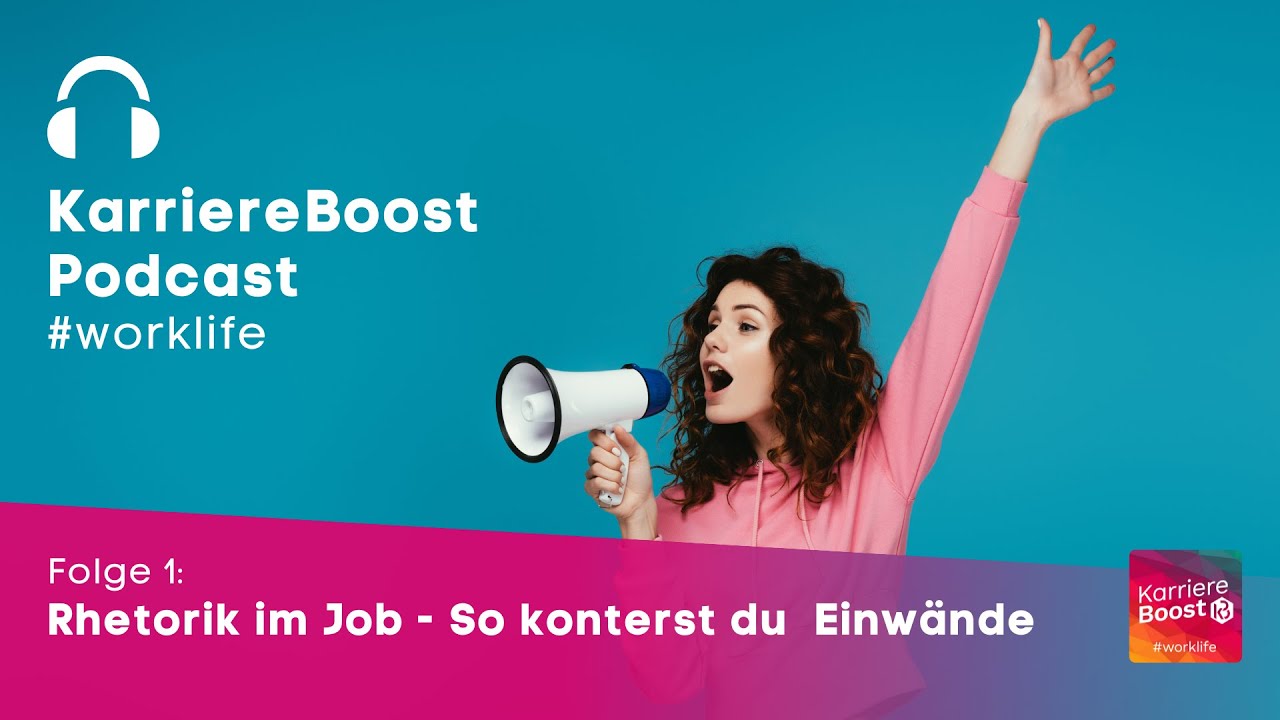 KarriereBoost #worklife | 01 | Rhetorik im Job - So konterst du Einw&auml;nde