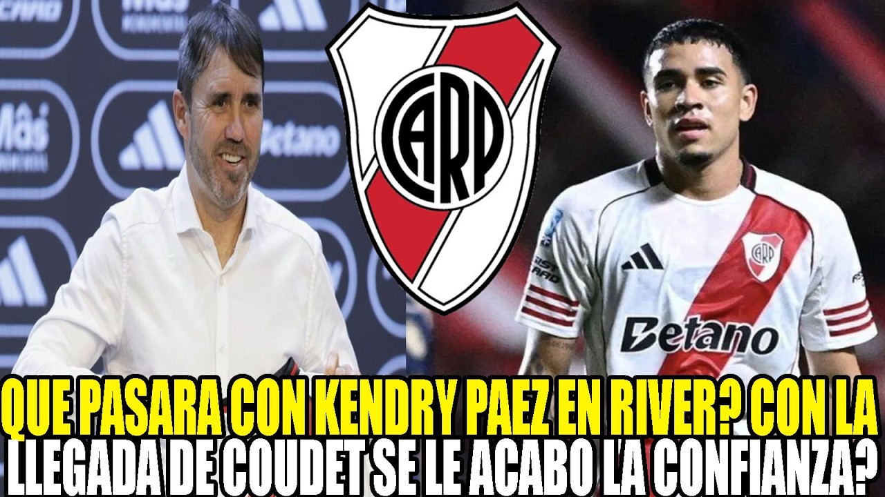 QUE PASARA CON KENDRY PAEZ EN RIVER? CON LA LLEGADA DE COUDET SE LE ACABO LA CONFIANZA?