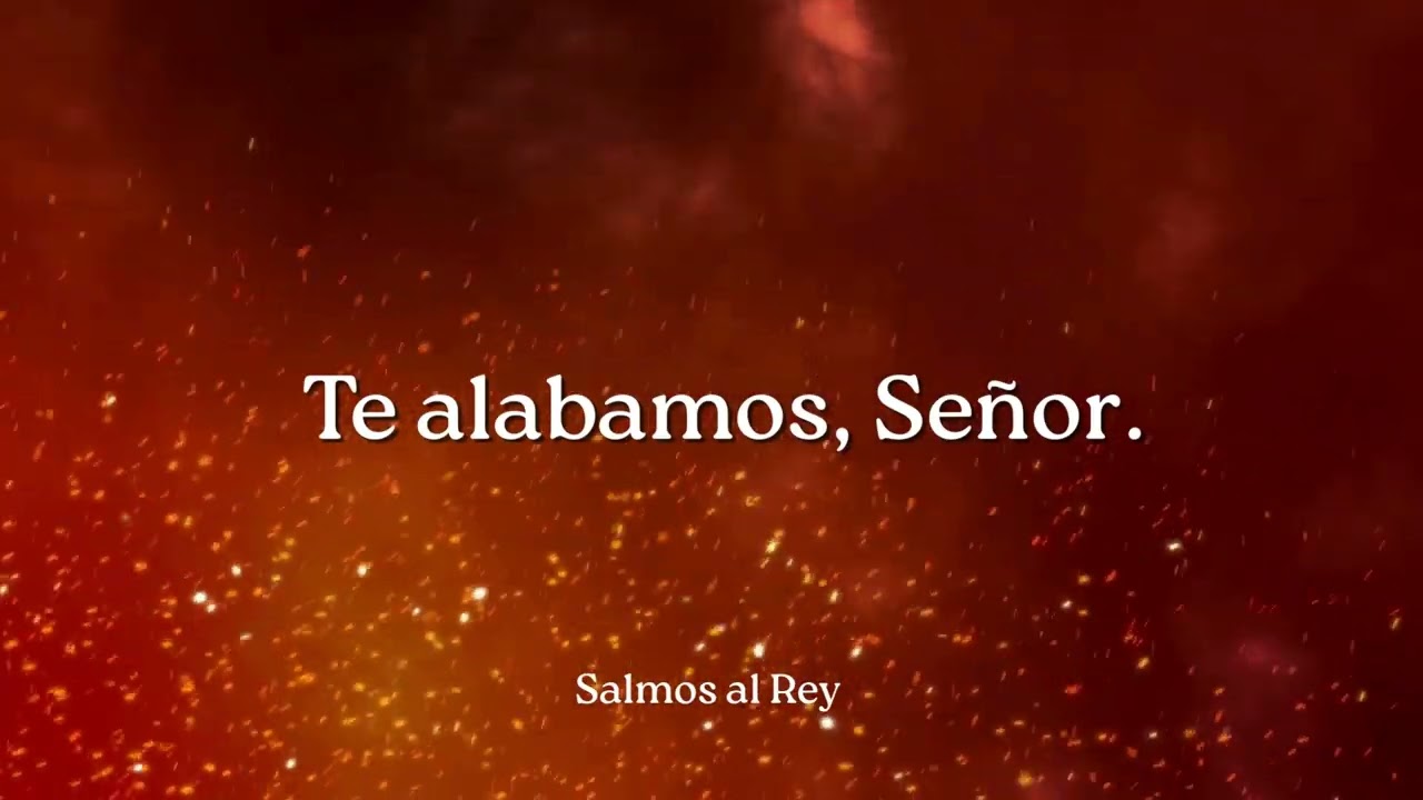 Te Alabamos Señor | Salmos al Rey