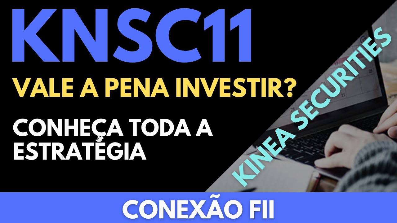 KNSC11 IS IT WORTH INVESTING? | UNDERSTAND KINEA'S STRATEGY