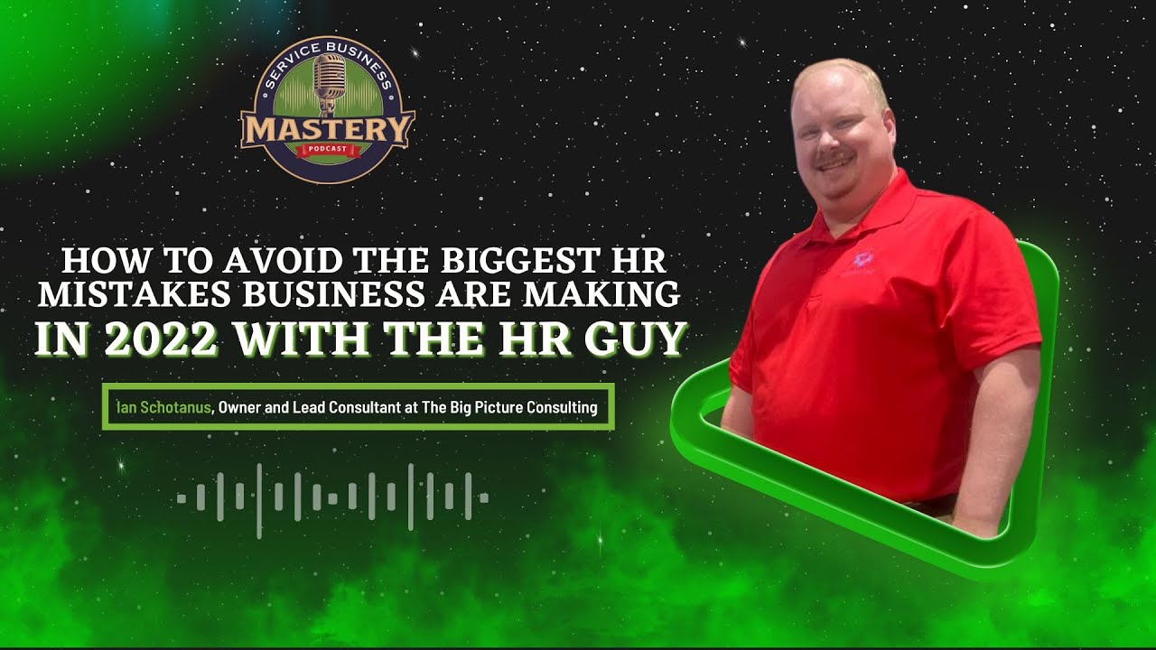 How to Avoid the Biggest HR Mistakes Business are Making in 2023 with The HR Guy, Ian Schotanus