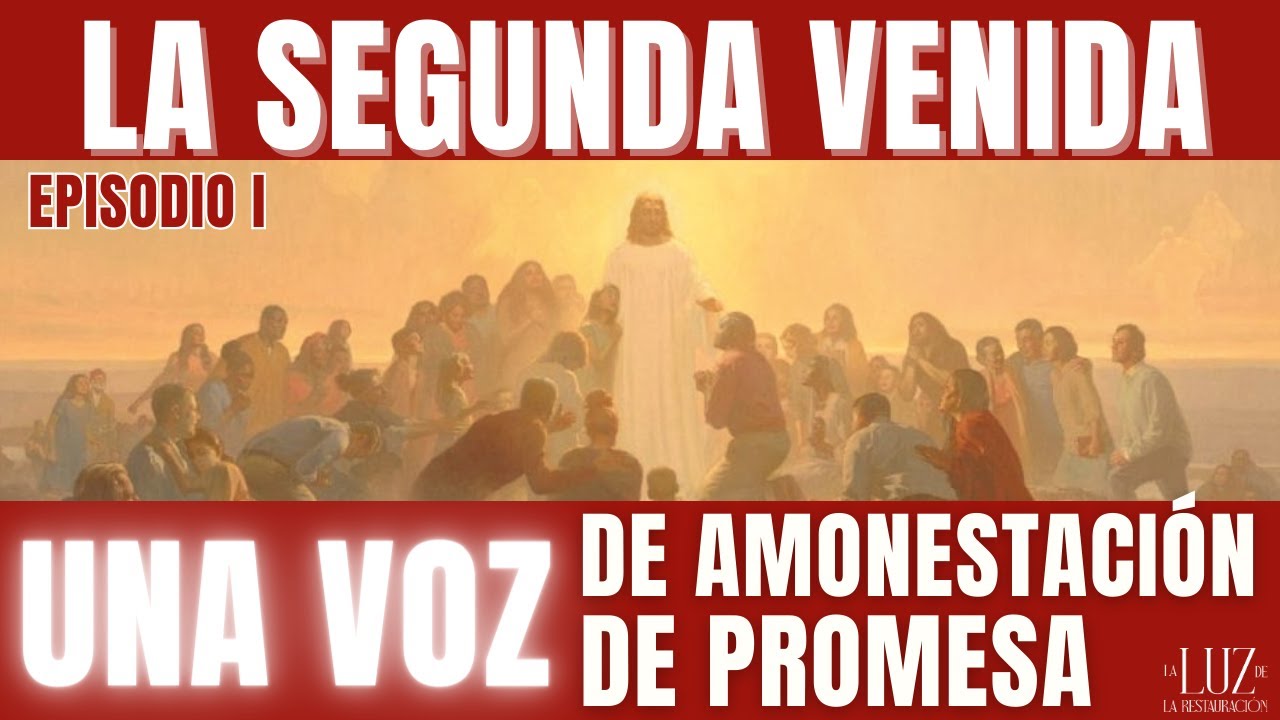 Una Voz de Amonestación y de Promesa| Serie La Segunda Venida| Episodio 1