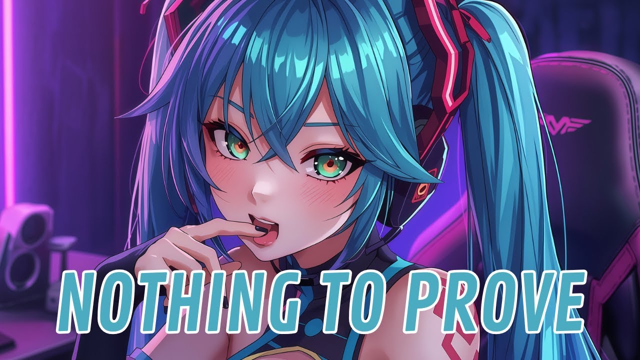 Nightcore - Nothing to Prove [Lyrics]