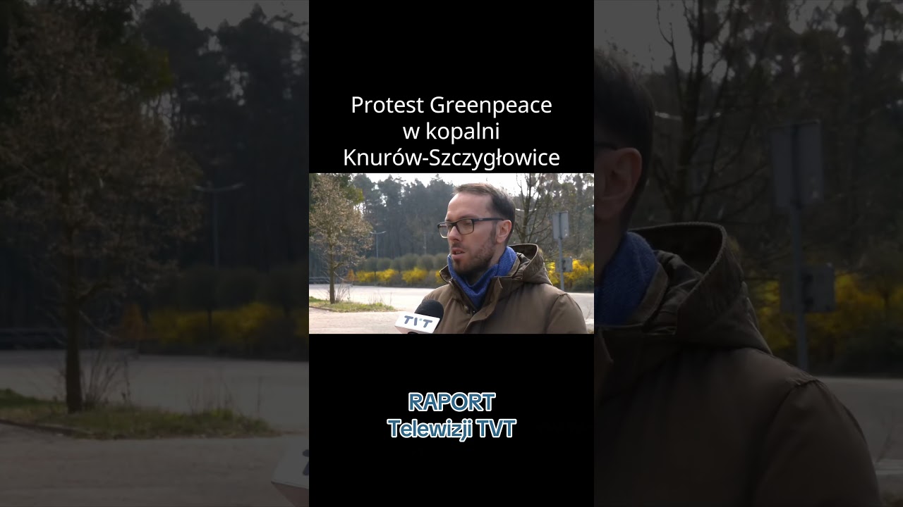 #protest #greenpeace #knur&oacute;w #tvtbliskociebie #kopalnia #ekologia #śląsk #śląskie #silesia #news