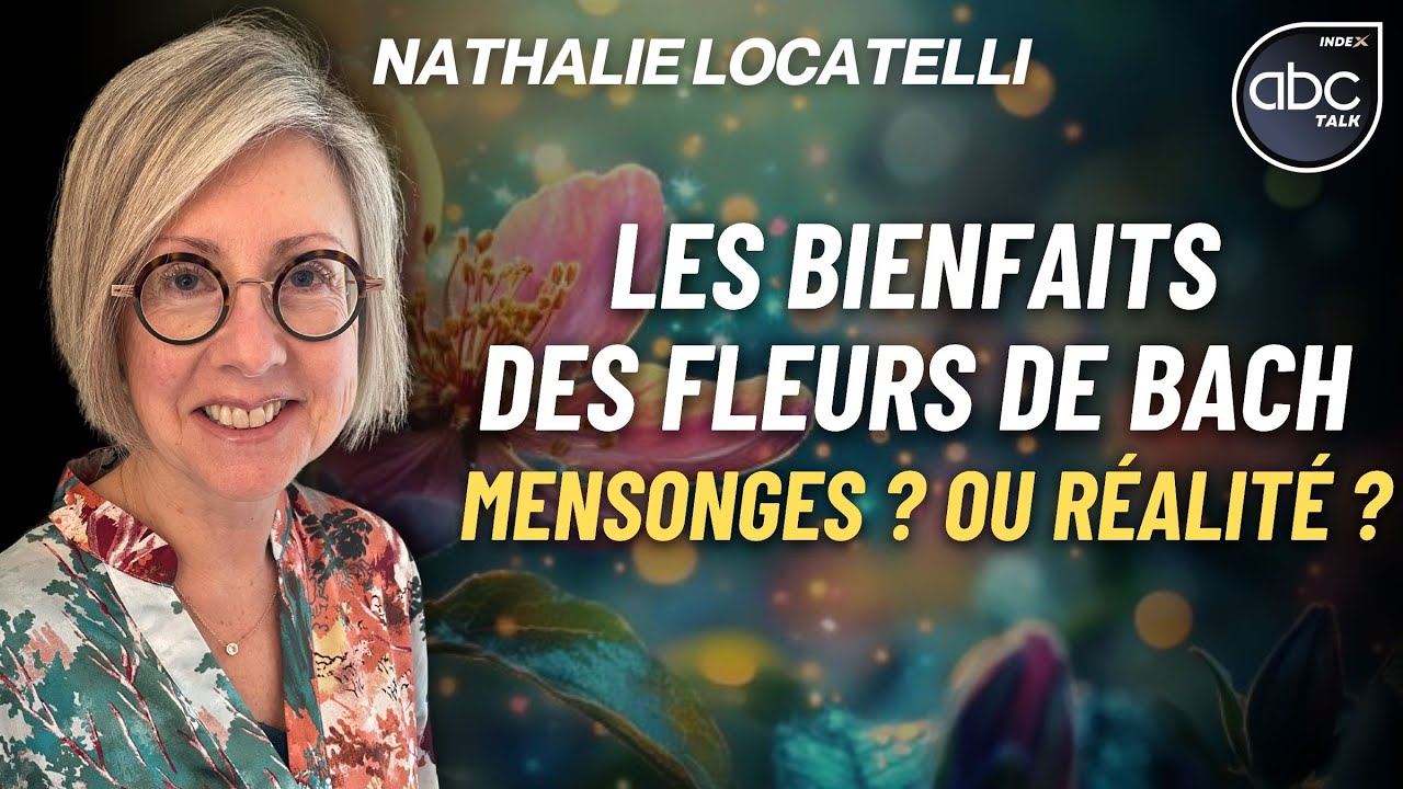Comment UTILISER les FLEURS DE BACH au service de son bien-être ? Nathalie LOCATELLI