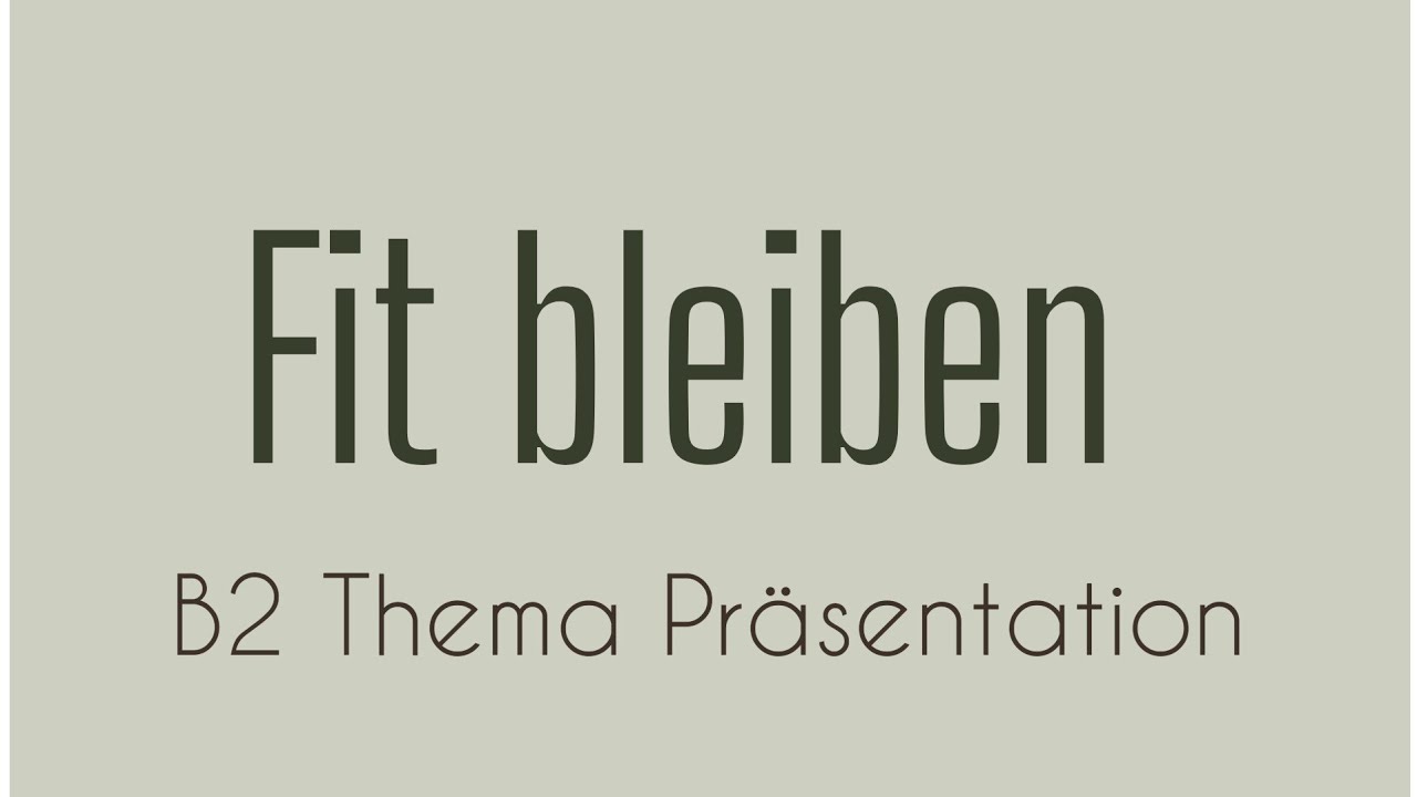 FIT BLEIBEN || B2 Thema Pr&auml;sentation - German Language - Sprechen Teil 1 ( Goethe) Full Format