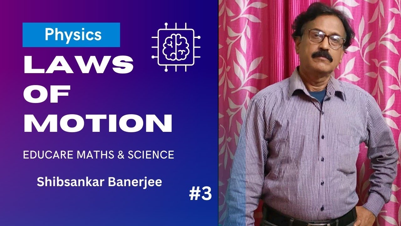 Physics, laws of Motion, Class 9/I.C.S.E./C.B.S.E./W.B.Board/Education 