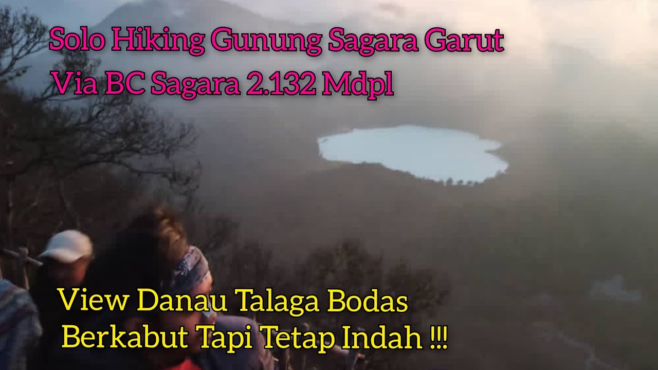 SOLO HIKING GUNUNG SAGARA GARUT 2.132 MDPL. INDAHNYA DANAU TALAGA BODAS. DESTINASI BARU DI GARUT.