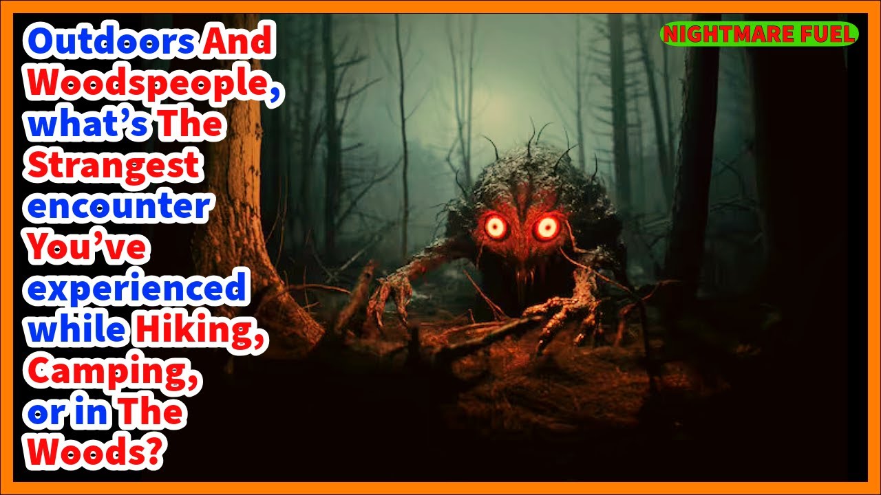 Outdoors  and woods people, what’s the strangest encounter you’ve experienced while hiking, camping?