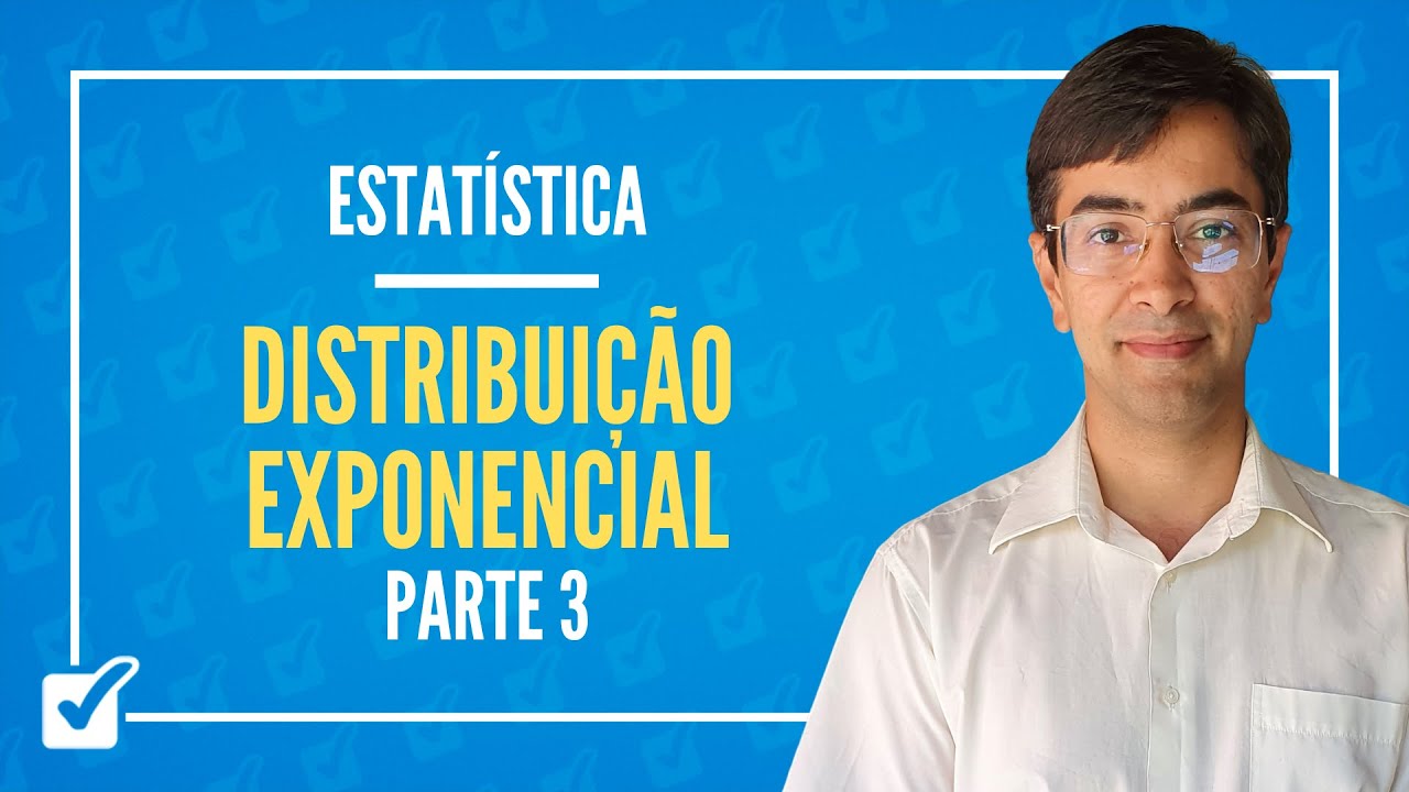 05.04. Aula de Distribuição exponencial (Estatística) - Parte 3