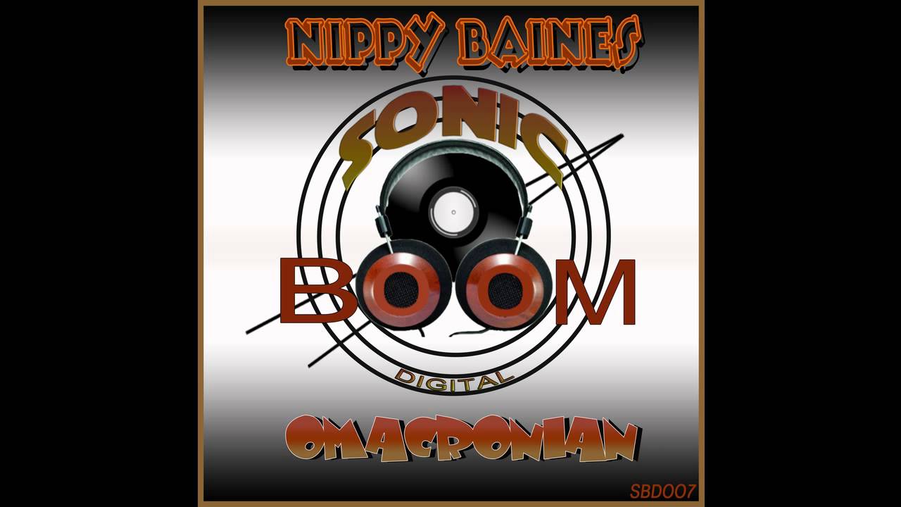 Nippy Baines - Omacronian (Sonic Boom Digital)