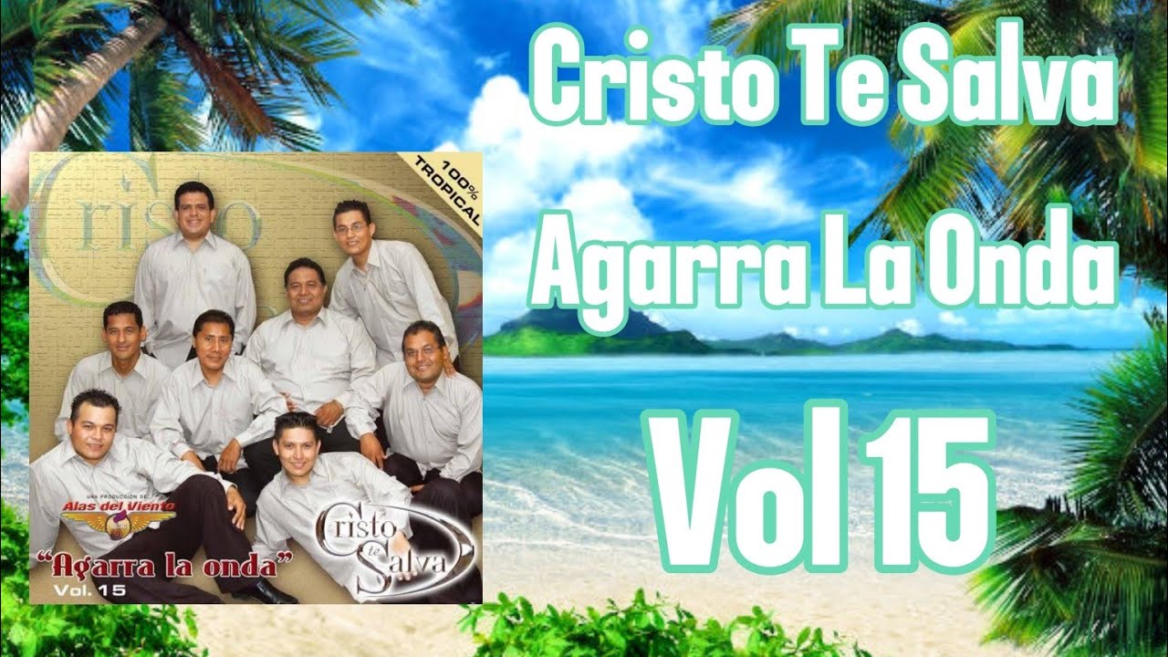 Cristo Te Salva - Agarra la onda Vol 15 (Álbum Completo)