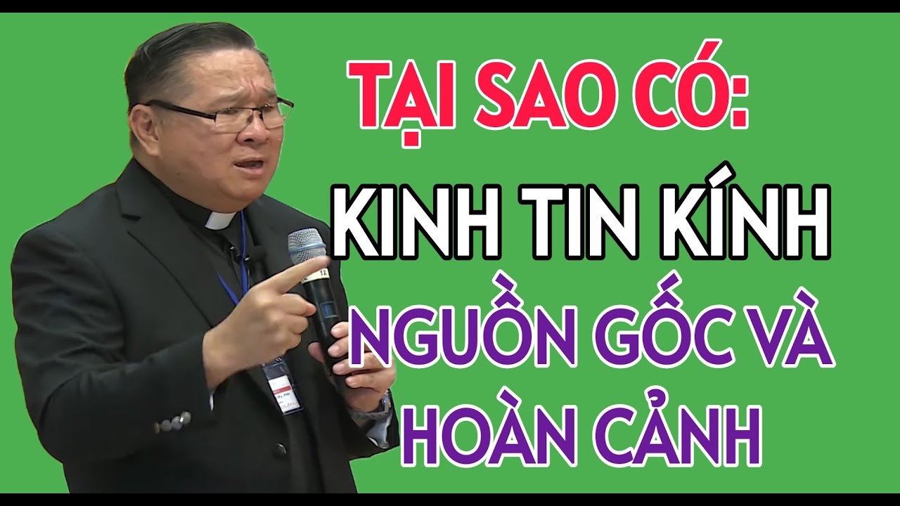 NGUỒN GỐC KINH TIN K&Iacute;NH RA ĐỜI TRONG HO&Agrave;N CẢNH N&Agrave;O | CHA HY GIẢNG V&Agrave; GIẢI Đ&Aacute;P THẮC MẮC PHỤNG VỤ