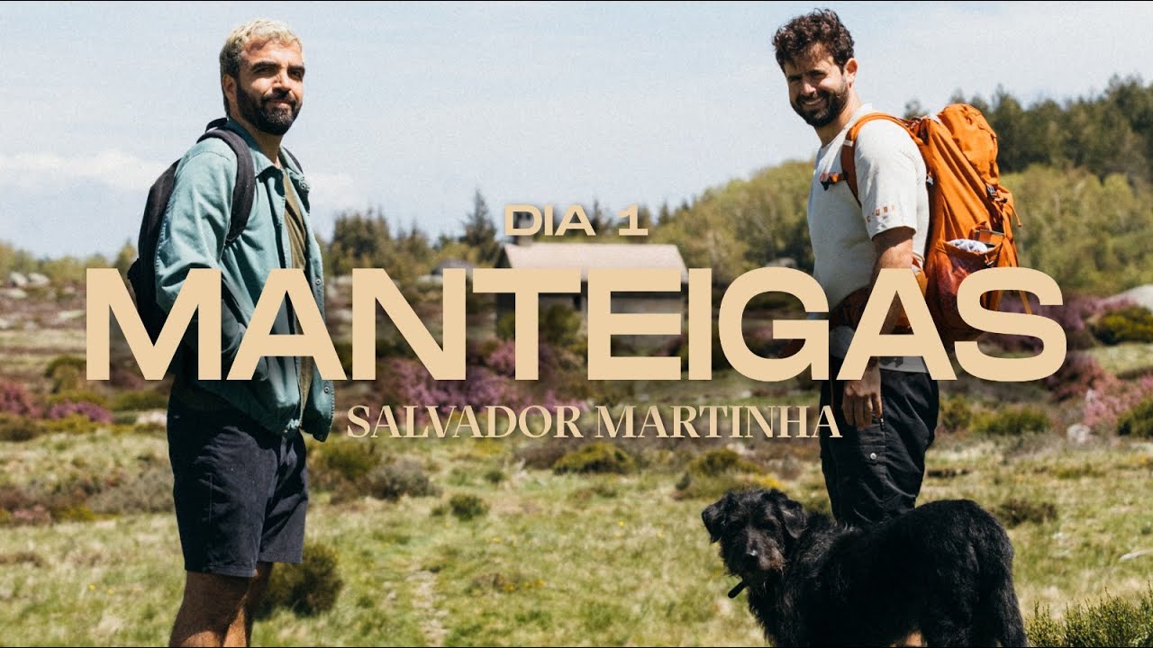 Dia 1 em Manteigas com Salvador Martinha
