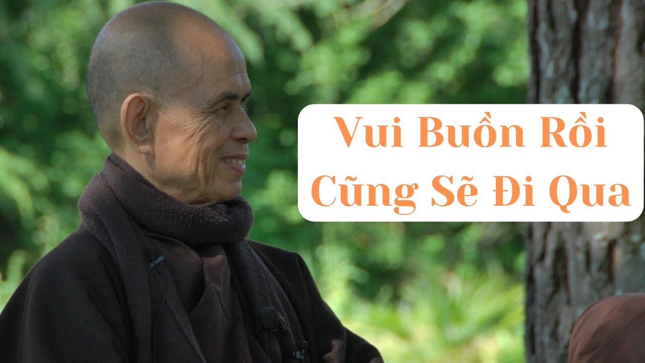 Vui Buồn Rồi Cũng Sẽ Đi Qua | TS Thích Nhất Hạnh(13-04-2000, Xóm Mới, Làng mai)