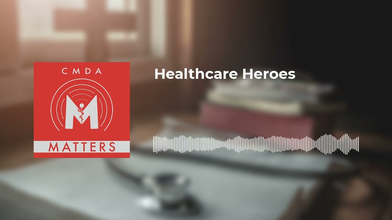 CMDA Matters - Healthcare Heroes