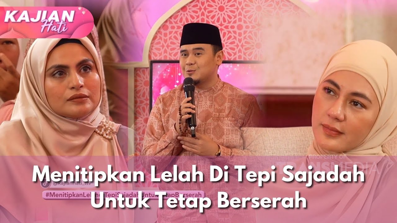 Menitipkan Lelah Di Tepi Sajadah Untuk Tetap Berserah - KAJIAN HATI (10/3/25) P1