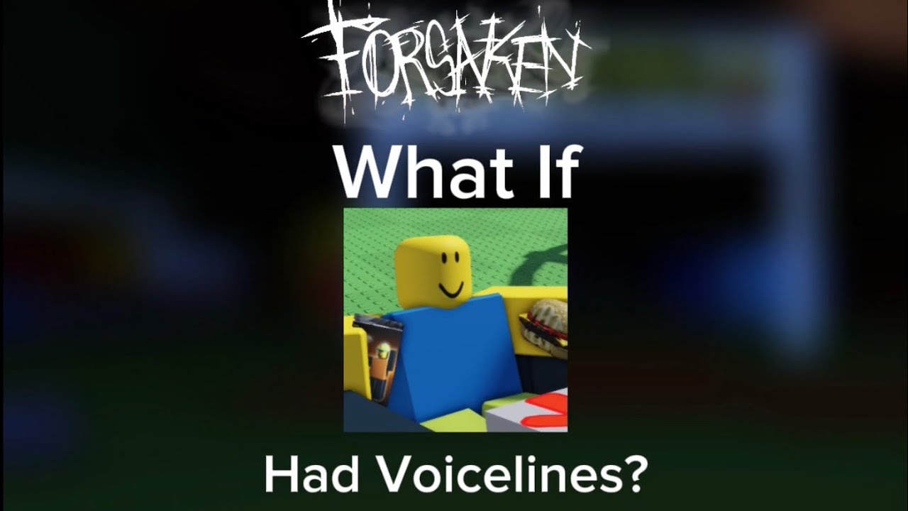 FORSAKEN: What If Noob Had Voicelines